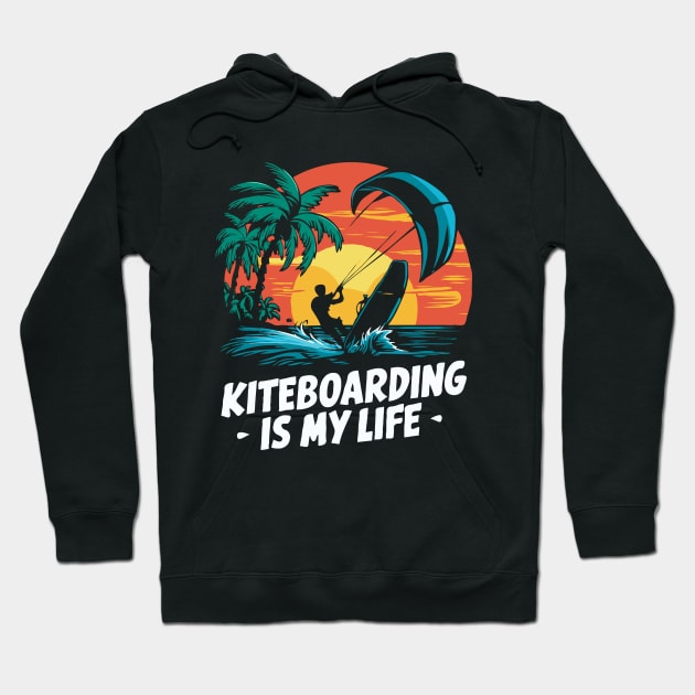 Kiteboarding is my life. Kiteboarding Lover Hoodie by Chrislkf